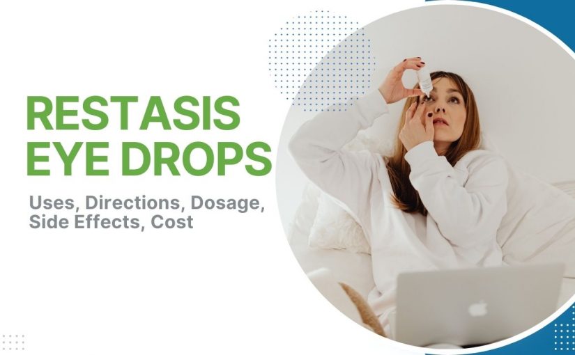 Restasis Eye Drops: Uses, Side Effects, Dosage, Precautions & Substitutes