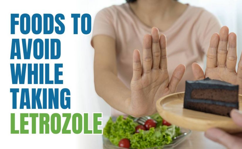 Foods to Avoid While Taking Letrozole