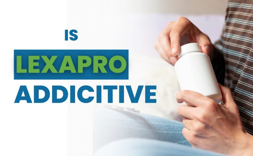 Is Lexapro Addictive?