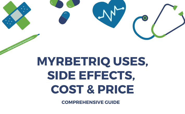 Myrbetriq Uses, Side Effects, Cost & Price: Comprehensive Guideline