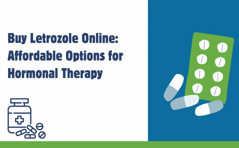 Buy Letrozole Online: Affordable Options for Hormonal Therapy