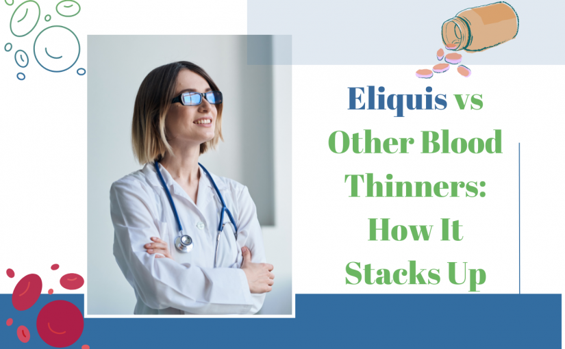 Eliquis vs Other Blood Thinners: How It Stacks Up